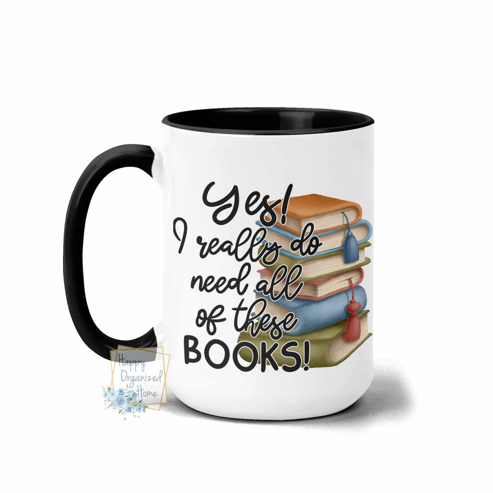 Yes I really do need all of these books - Coffee Tea Mug