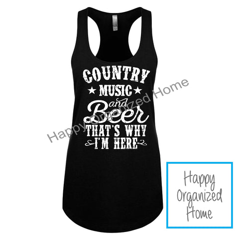 Country Music and Beer, that's why I am here. Ladies tank
