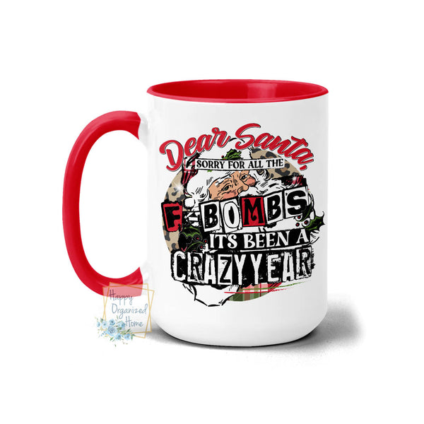 Dear Santa, Sorry for all the F-bombs. It's been a crazy year - Christmas Mug