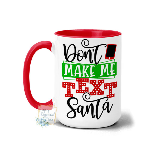Don't make me text Santa - Christmas Mug