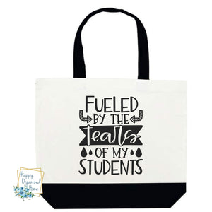 Fueled by the tears of my students. Black and White teacher tote bag.