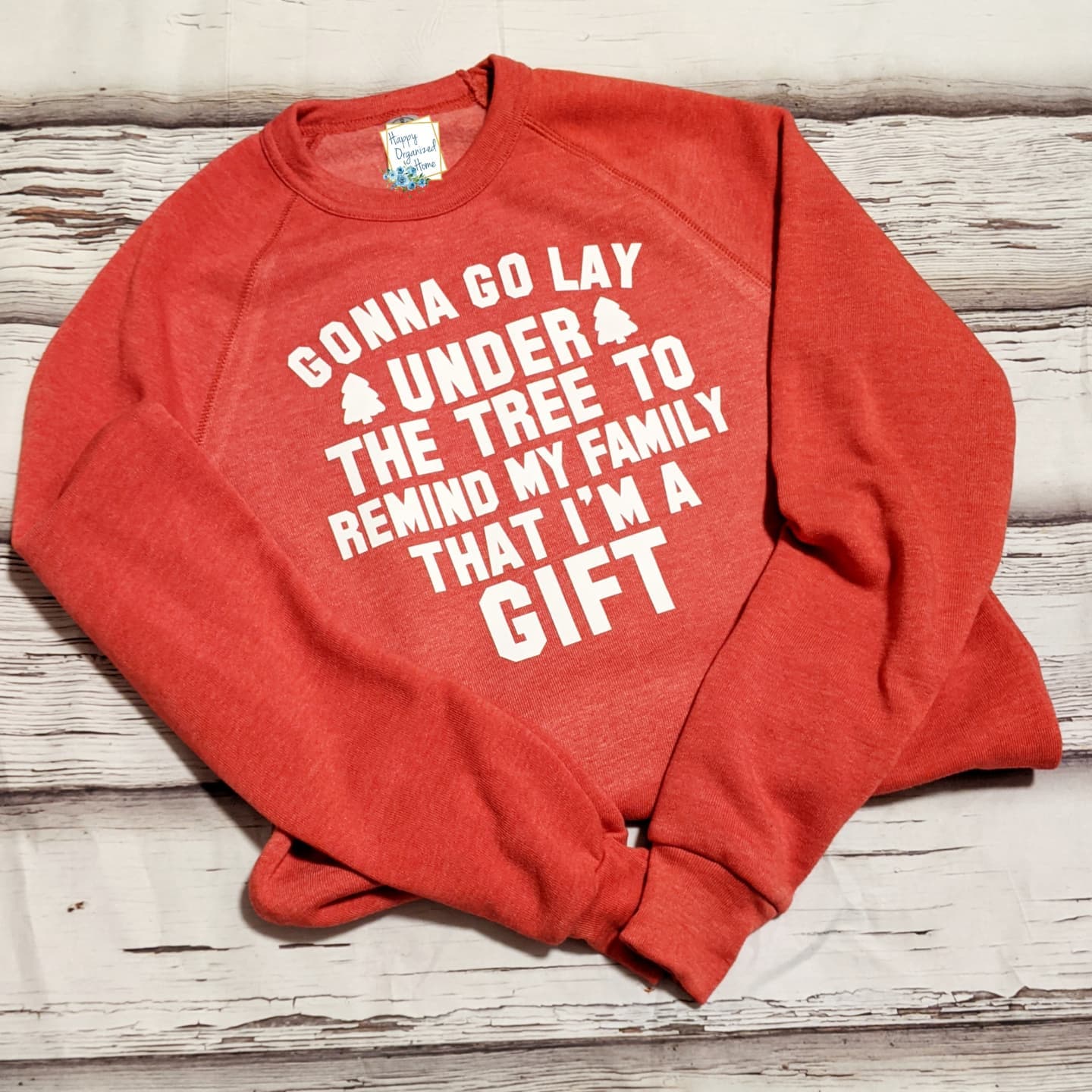 Gonna Go Lay under the tree to remind my family that I'm a gift-   Comfy sweatshirt