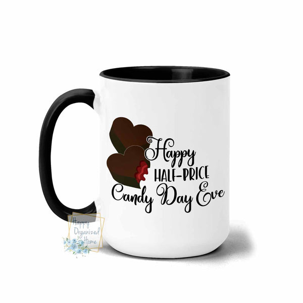 Happy Half-price Candy Day Eve- Coffee and Tea Mug