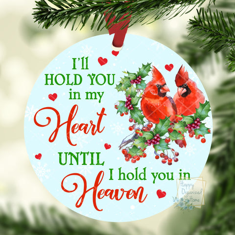 I'll hold you in my heart until I hold you in Heaven Cardinal Ornament- Christmas Ornament