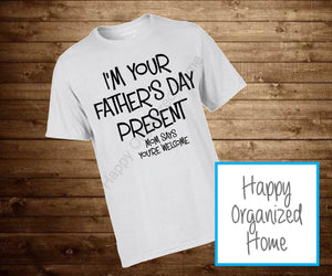 I'm your father's day present. Mom Says you're welcome - Toddler and Youth