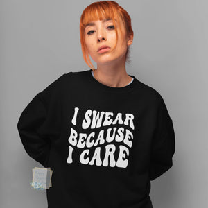 I swear because I care -  Comfy sweatshirt