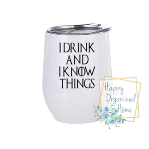 I Drink and I know things - Insulated wine tumbler