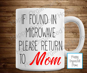 If Found in microwave return to Mom
