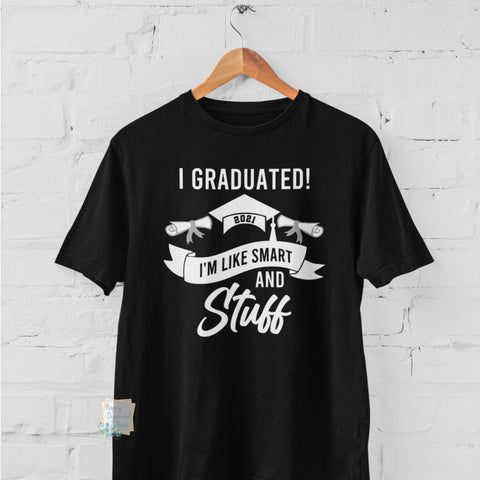 I Graduated. I'm like smart and stuff - Unisex Apparel