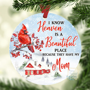 I know heaven is a beautiful place because they have my Mom, Dad, Grandpa Memorial - Christmas Ornament
