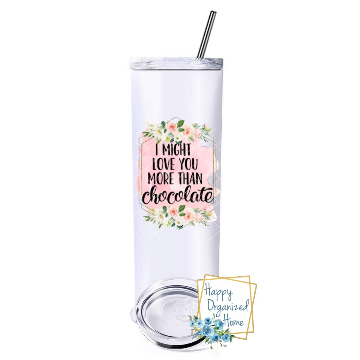 I might love you more than chocolate - Insulated tumbler with metal straw