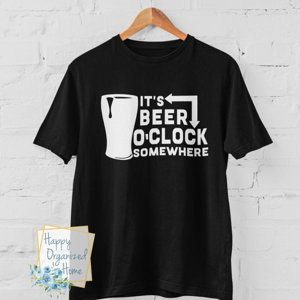 It's Beer O'clock somewhere -  Father's Day T-shirt