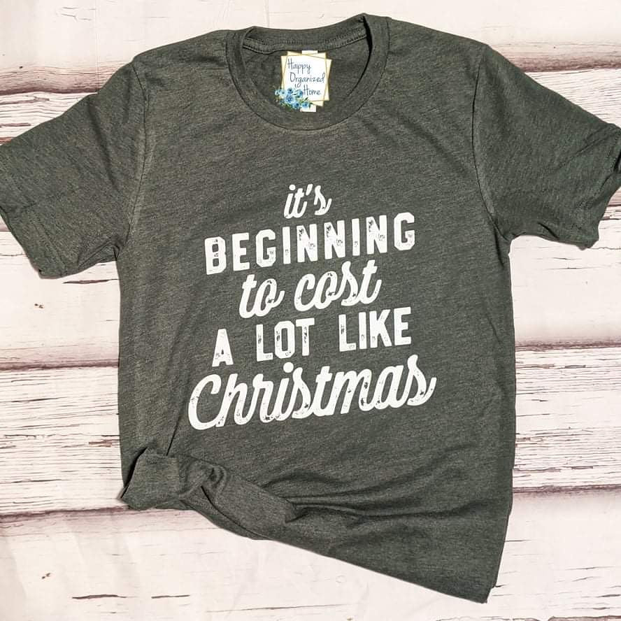 It's beginning to cost a lot like Christmas -  tshirt
