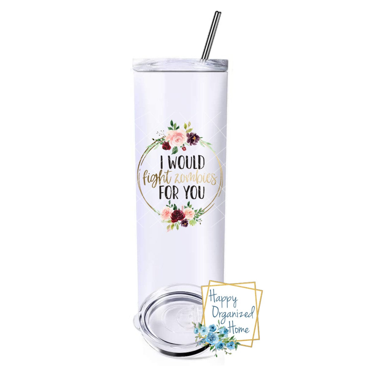 I would fight Zombies for you - Insulated tumbler with metal straw