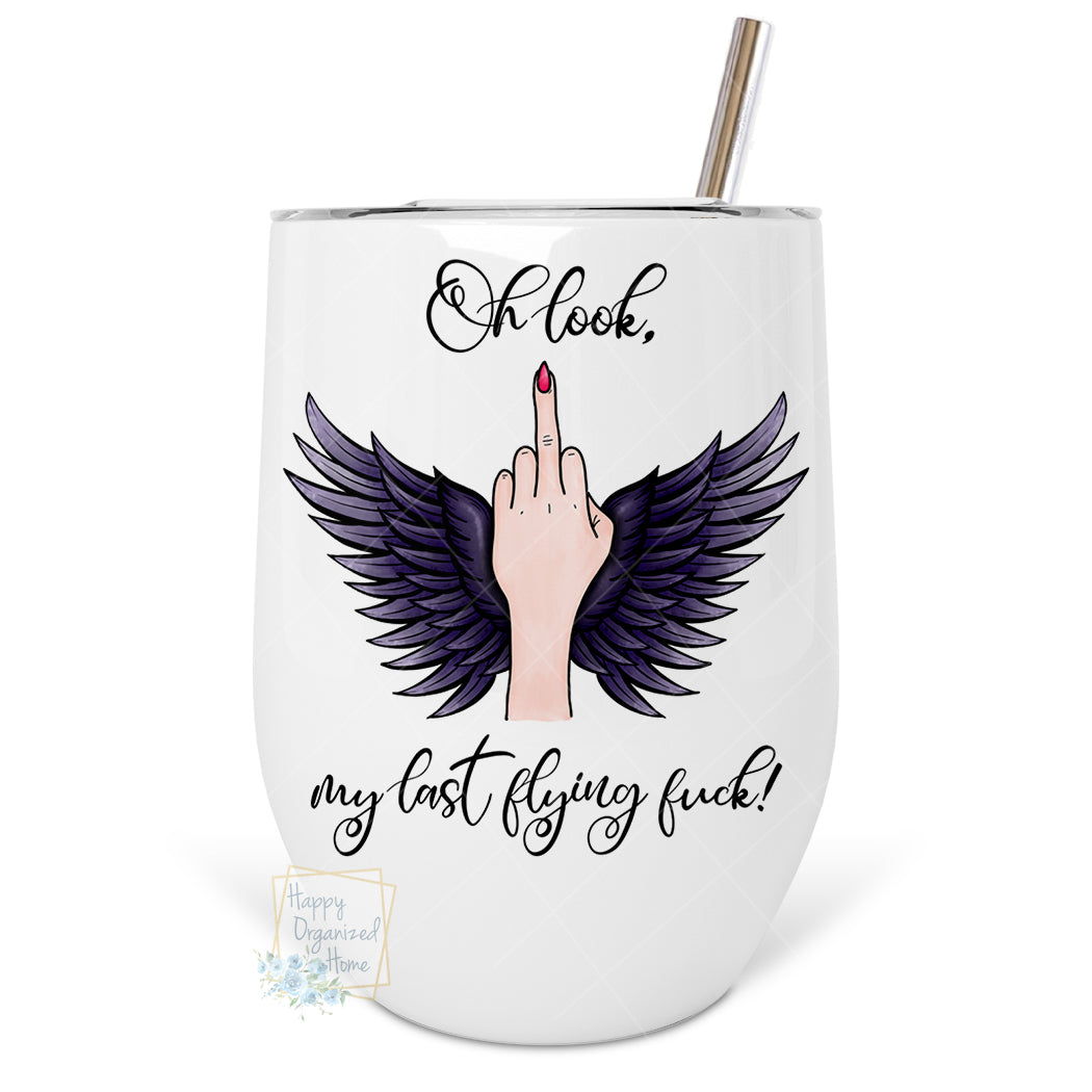 Oh Look, My Last Flying Fuck!  - Insulated Wine Tumbler