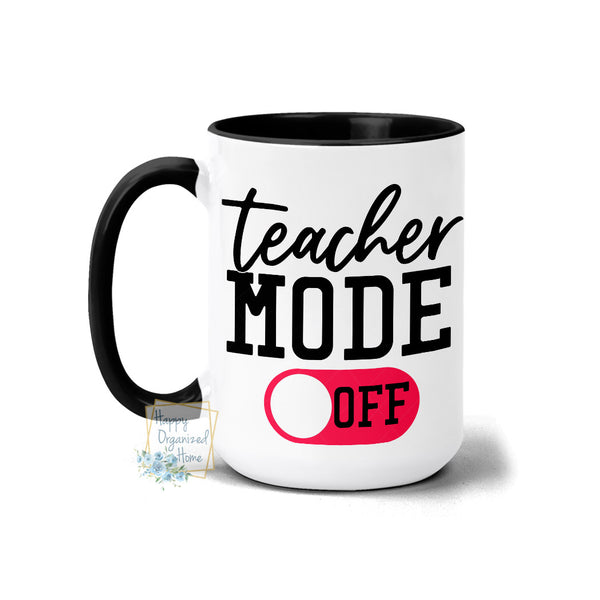 Teacher Mode Off Mug