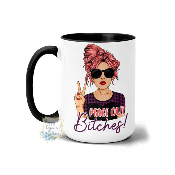 Peace out bitches - Coffee Mug  Tea Mug