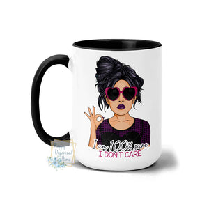 I am 100% sure I don't care - Coffee Mug  Tea Mug