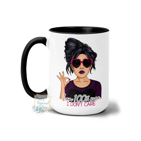 I am 100% sure I don't care - Coffee Mug  Tea Mug