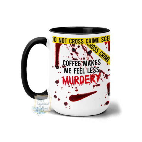 Coffee makes me less murdery - Mug