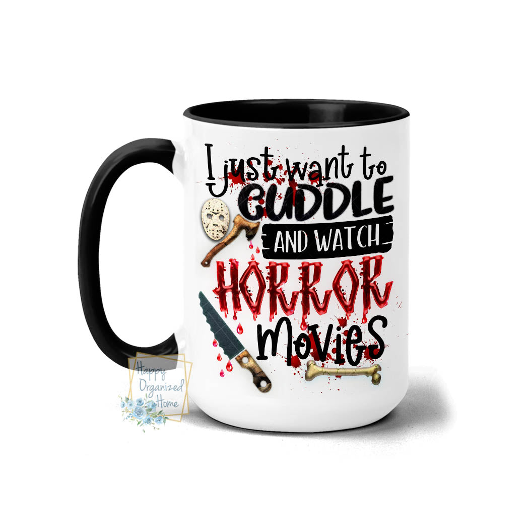 I want to cuddle and watch horror movies - Mug