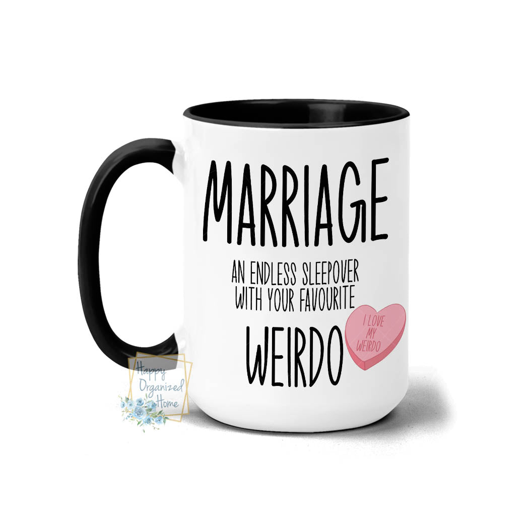 Marriage. An endless sleepover with your favourite weirdo - Coffee Mug  Tea Mug