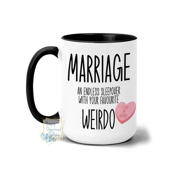 Marriage. An endless sleepover with your favourite weirdo - Coffee Mug  Tea Mug
