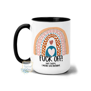 Fuck Off! Oops Sorry..... I meant Good morning  Coffee and Tea Mug