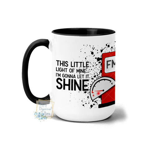 This little light of mine, I'm going to let it shine. Low Gas - Coffee Mug Tea Mug