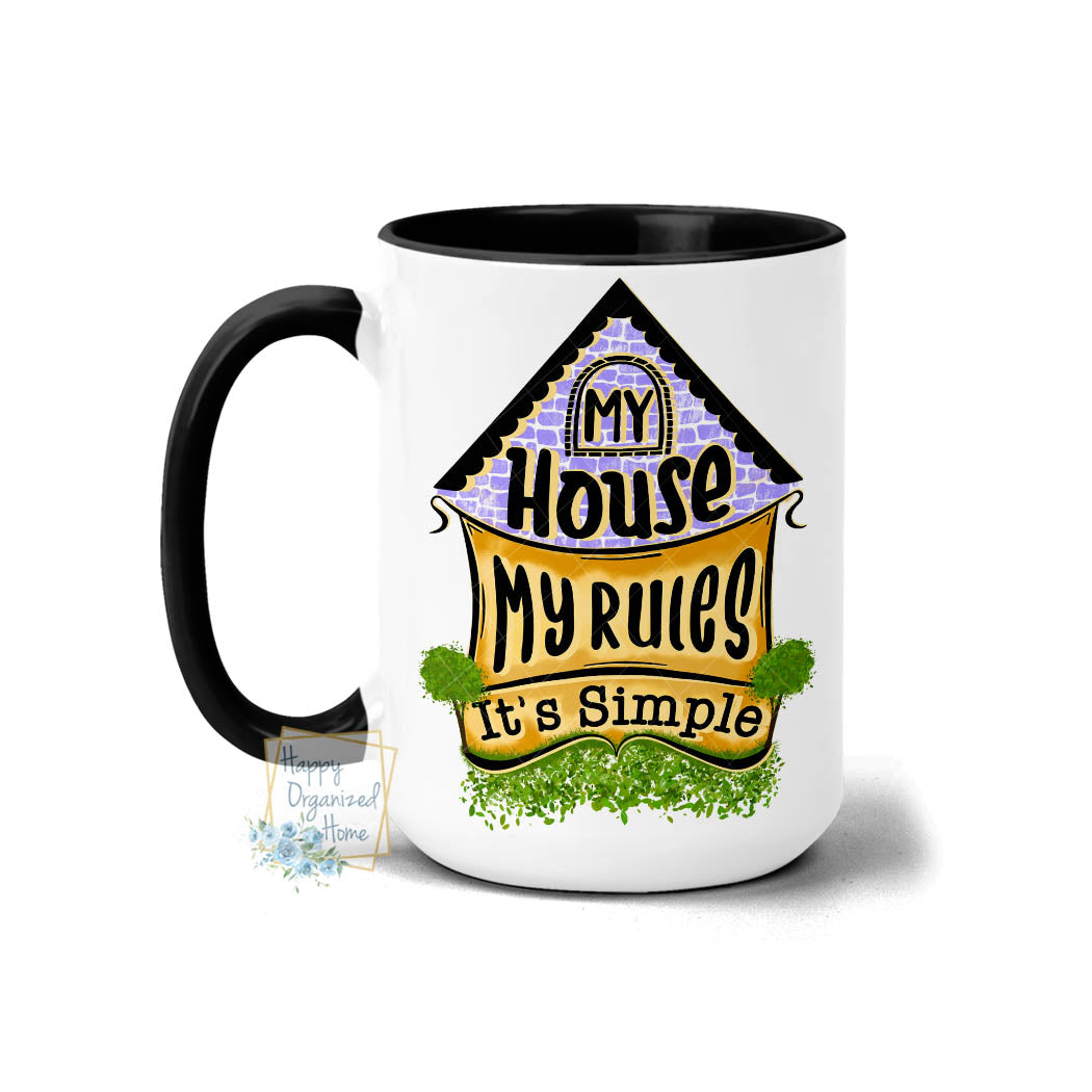 My House my rules. It's simple - Coffee Mug Tea Mug