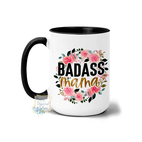 Badass Mama. Floral Design - Coffee Mug Tea Mug