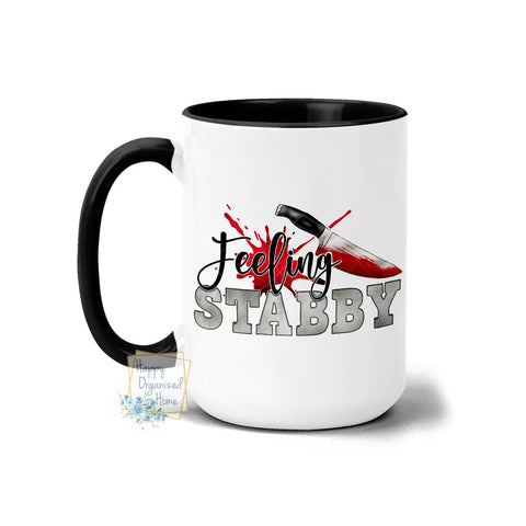 Feeling Stabby - Coffee Mug Tea Mug