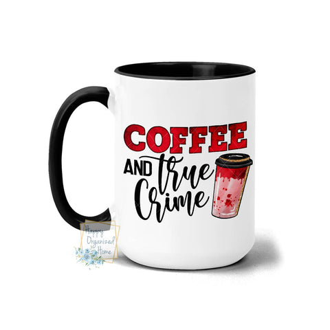 Coffee and true Crime - Coffee Mug Tea Mug