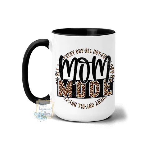 Mom Mode. Every day all day - Coffee Mug Tea Mug