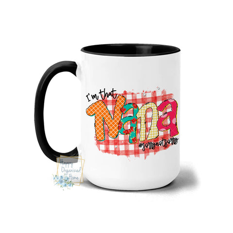 I'm that Nana #Sorry not sorry - Coffee Mug Tea Mug