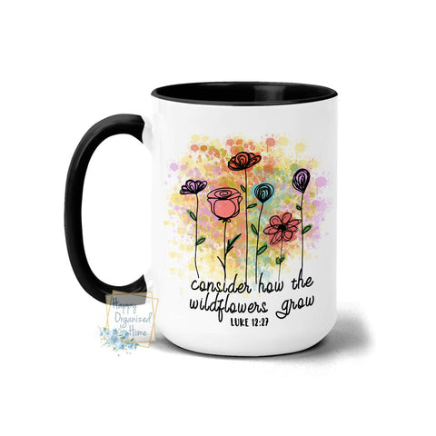 Consider how the wildflowers grow  - Coffee Mug Tea Mug