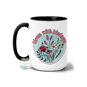 Bloom with Kindness Floral Inspirational Mug - Coffee Mug Tea Mug