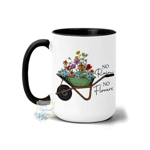 No Rain No flowers Inspirational Mug - Coffee Mug Tea Mug