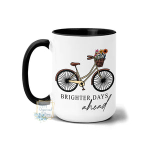 Brighter Days Ahead Floral Inspirational Mug - Coffee Mug Tea Mug