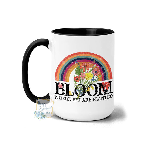 Bloom where you are planted flowers and rainbow - Coffee Mug Tea Mug