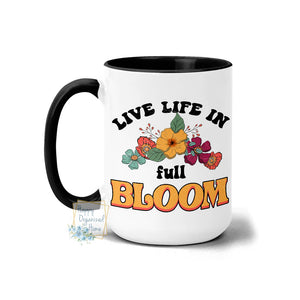Live Life in full bloom floral - Coffee Mug Tea Mug