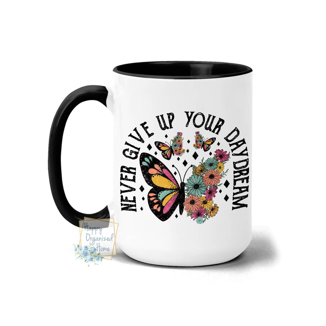 Never Give up your Daydream - Coffee Mug Tea Mug