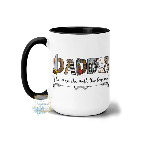 Daddy The Man The Myth The legend Tools - Coffee Mug Tea Mug