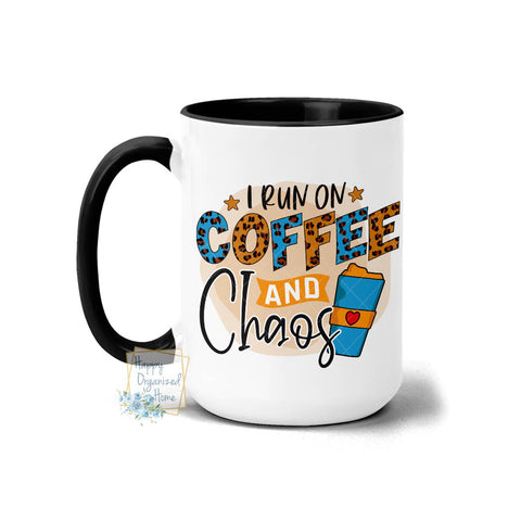 I run on Coffee and Chaos- Coffee Mug Tea Mug