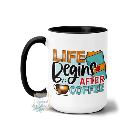 Life Begins after Coffee - Coffee Mug Tea Mug