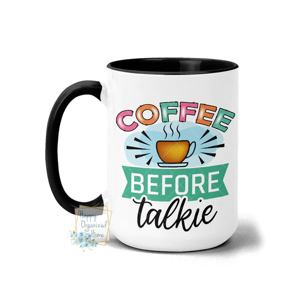 Coffee before talkie - Coffee Mug Tea Mug