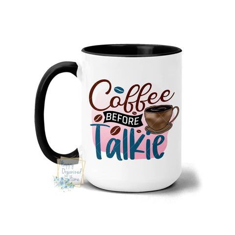 Coffee before talkie - Coffee Mug Tea Mug