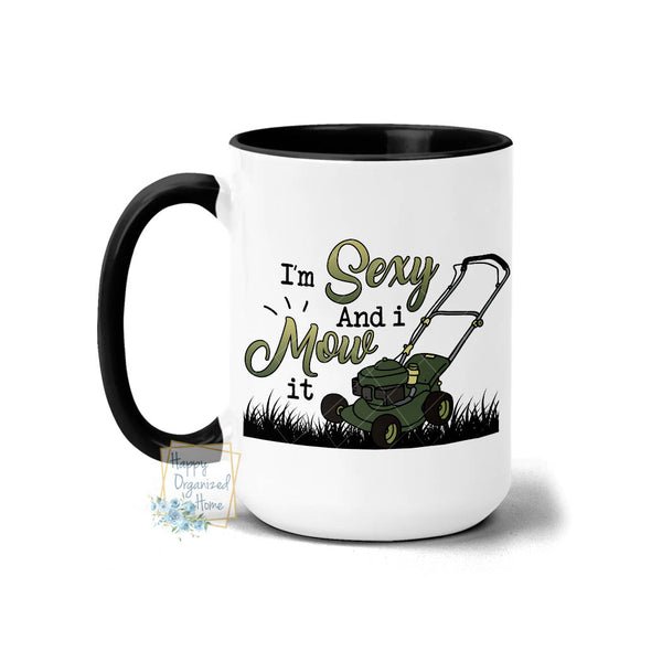 I'm Sexy and I Mow it - Coffee Mug Tea Mug