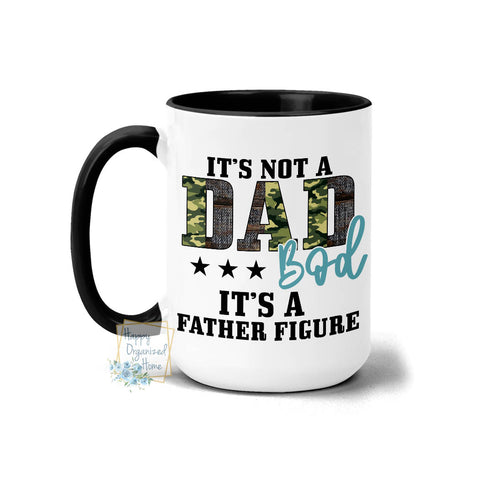 It's not a Dad Bod, It's a Father Figure - Coffee Mug Tea Mug