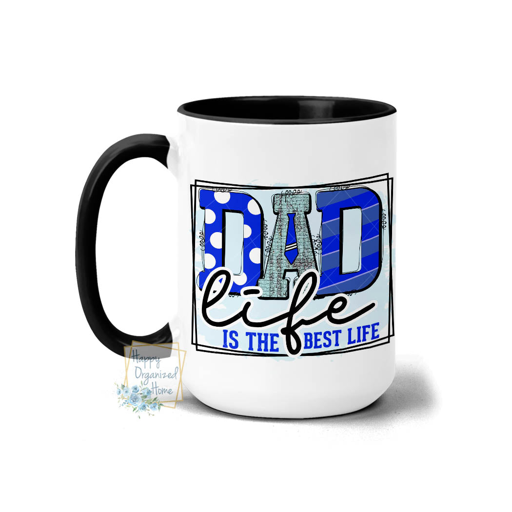 Dad Life is the best Life - Coffee Mug Tea Mug